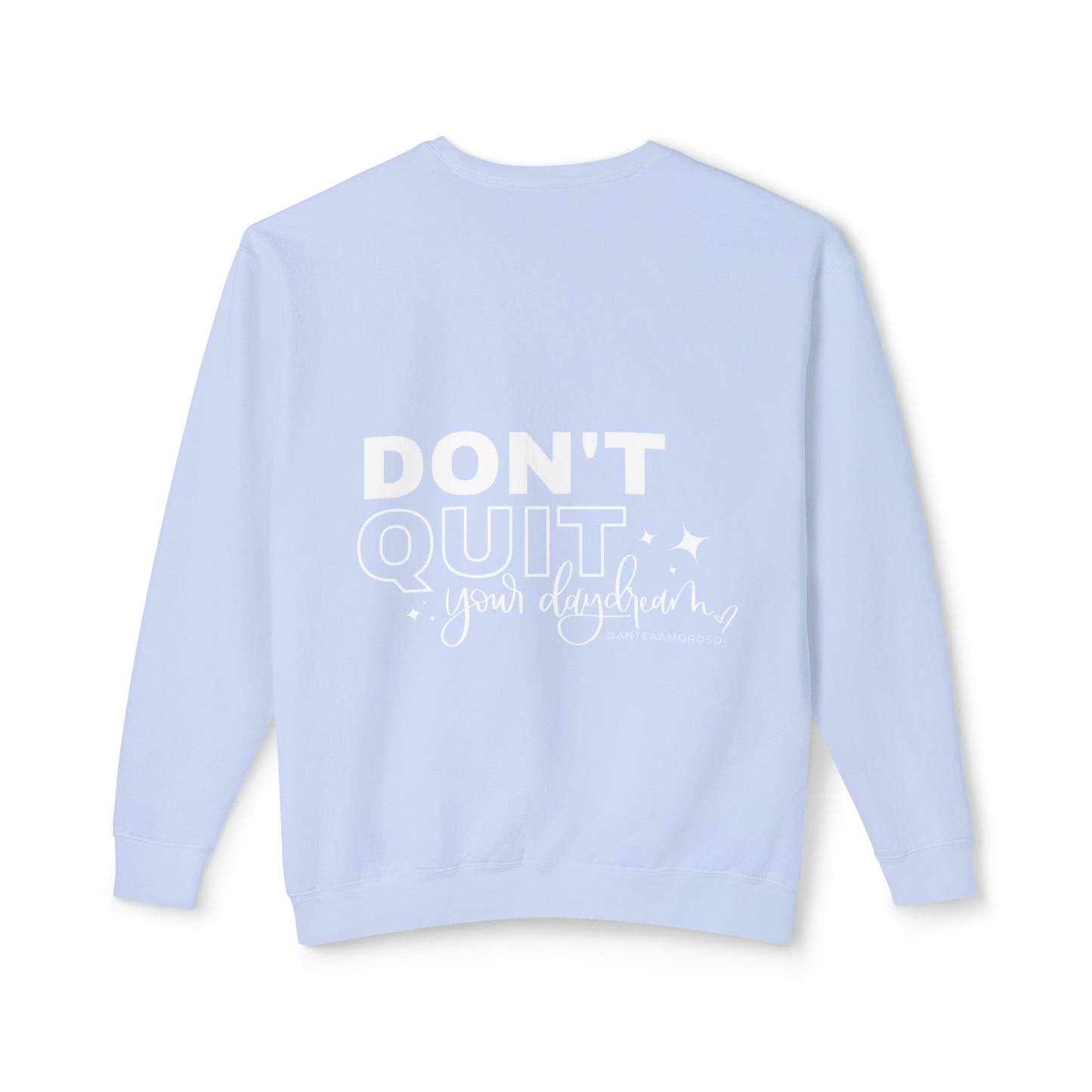 Don’t Quit Your Daydream Crewneck