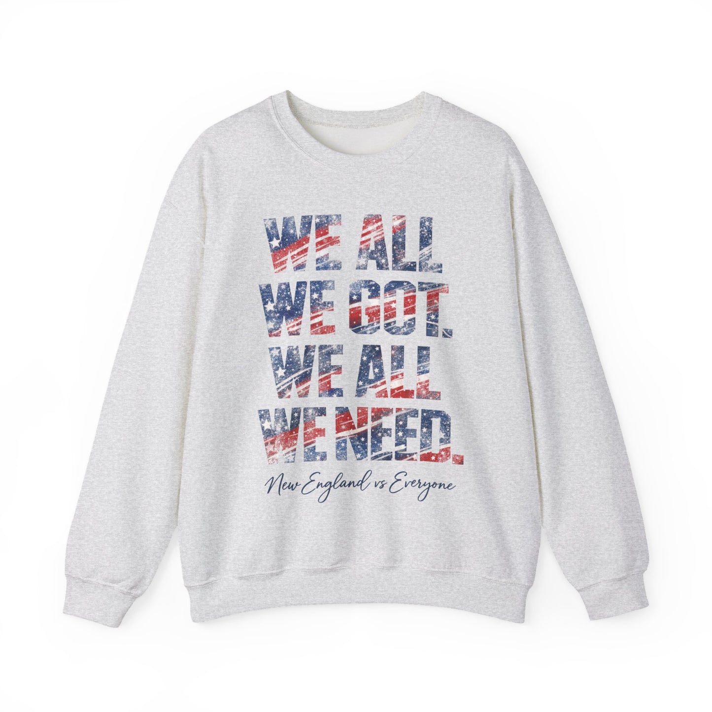 WE ALL WE GOT. WE ALL WE NEED. Crewneck