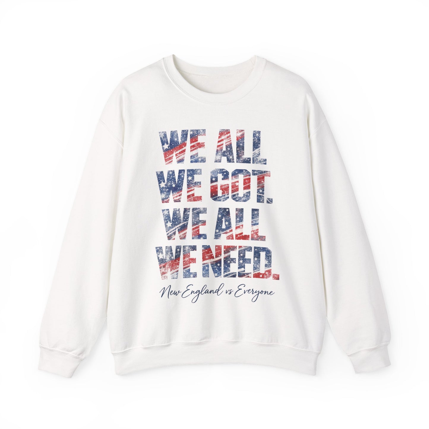 WE ALL WE GOT. WE ALL WE NEED. Crewneck