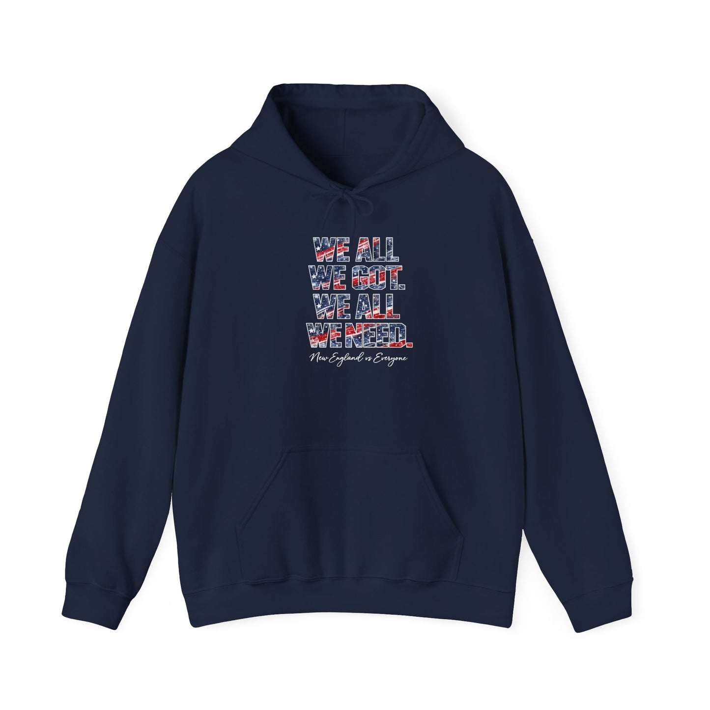 WE ALL WE GOT. WE ALL WE NEED. Hoodie