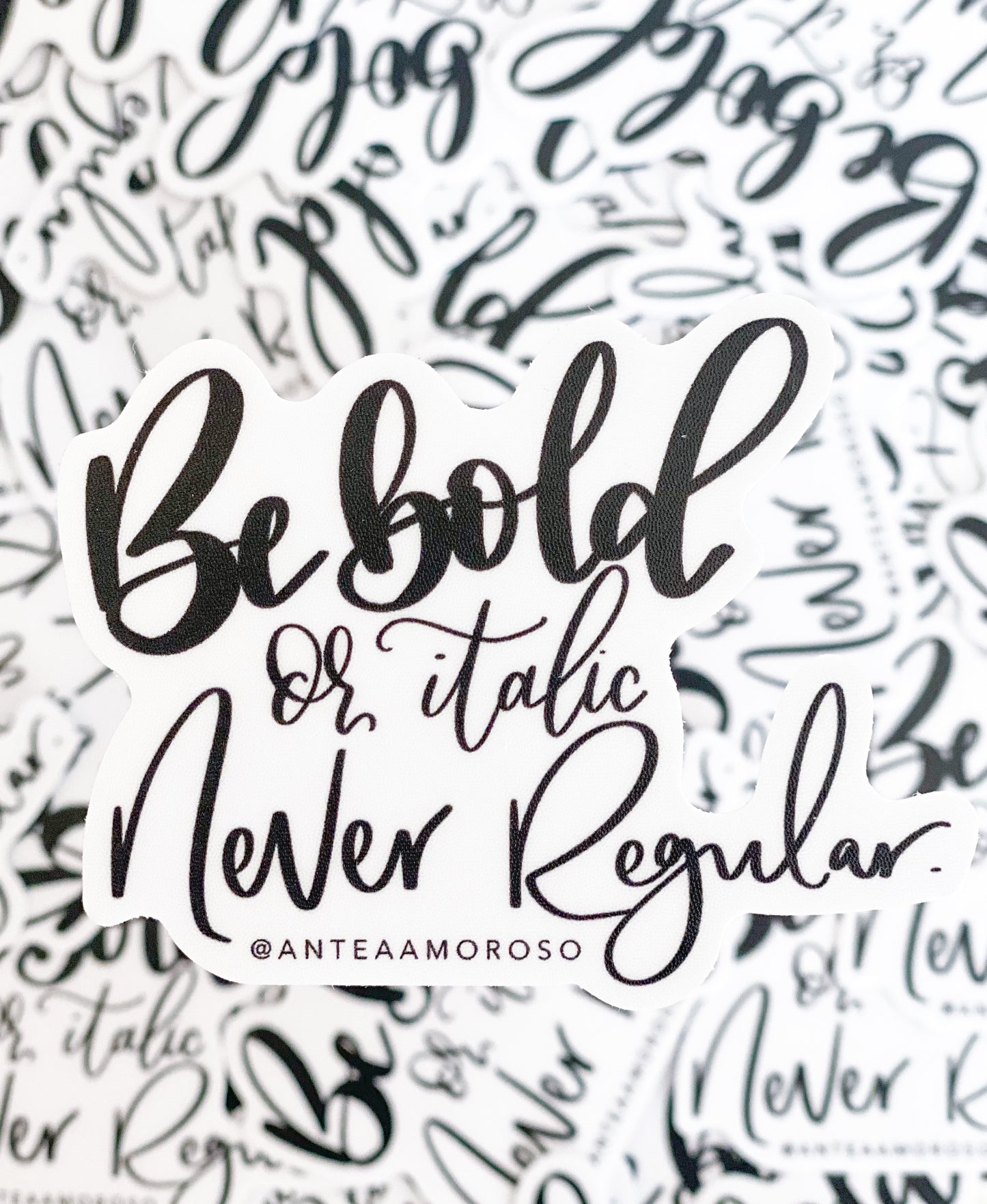 Vinyl Sticker - Be Bold Or Italic Never Regular