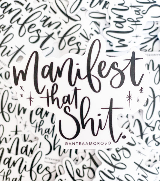 Vinyl Sticker - Manifest that Sh..